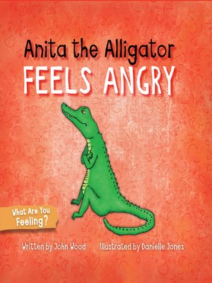 cover image of Anita the Alligator Feels Angry